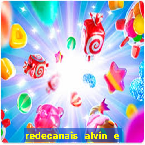 redecanais alvin e os esquilos